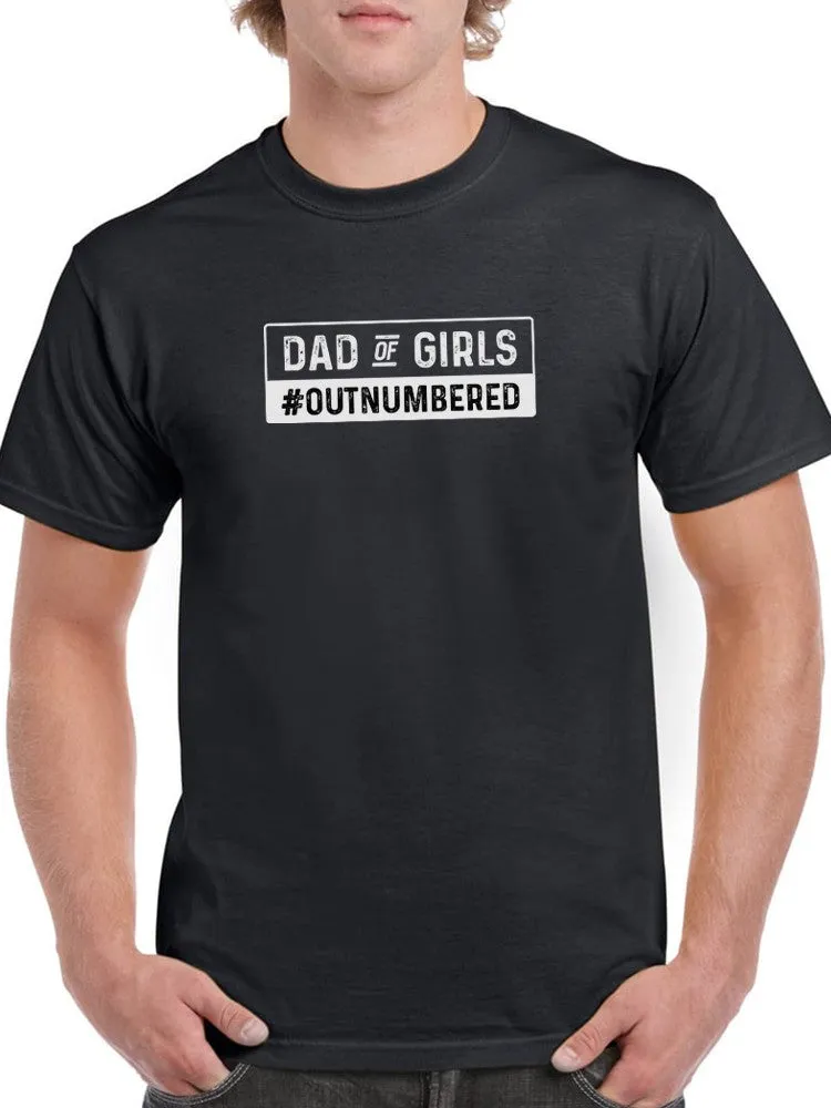 Dad Of Girls Quote Tee Men's -SmartPrintsInk Designs